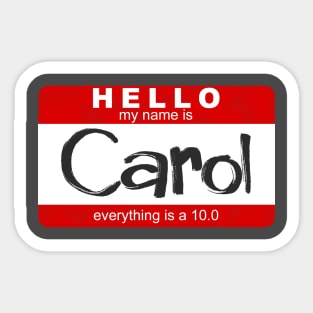 Carol - Everything is a 10.0 Sticker